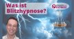 Was ist Blitzhypnose? Schnellhypnose einfach erklärt. Thumb