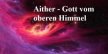 Aither ist in der griechischen Mythologie ein Gott und die Seele der Welt