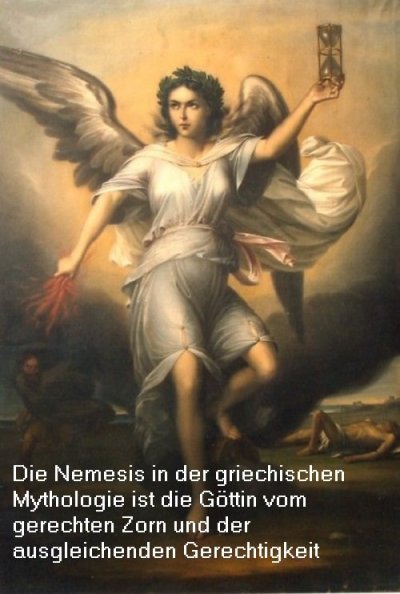 Nemesis ist in der griechischen Mythologie die Göttin vom gerechten Zorn