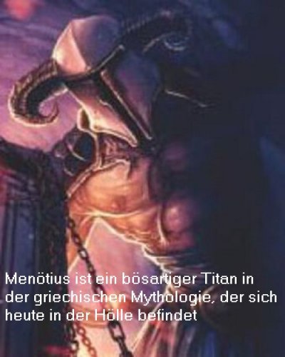 Menötius ist in der griechischen Mythologie der Titan vom Zorn