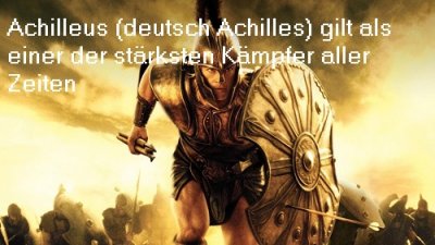Achilleus (Achilles) war der stärkste Kämpfer im trojanischen Krieg